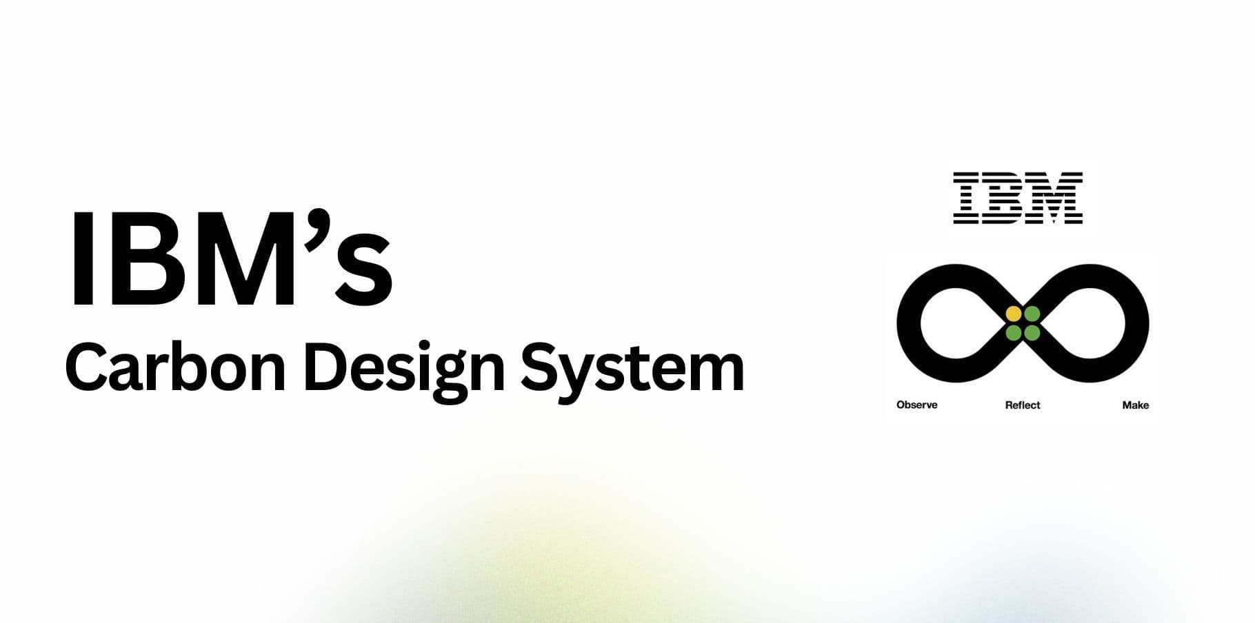 How IBM’s Carbon Design System Helps Build Better and More Efficient Design Systems