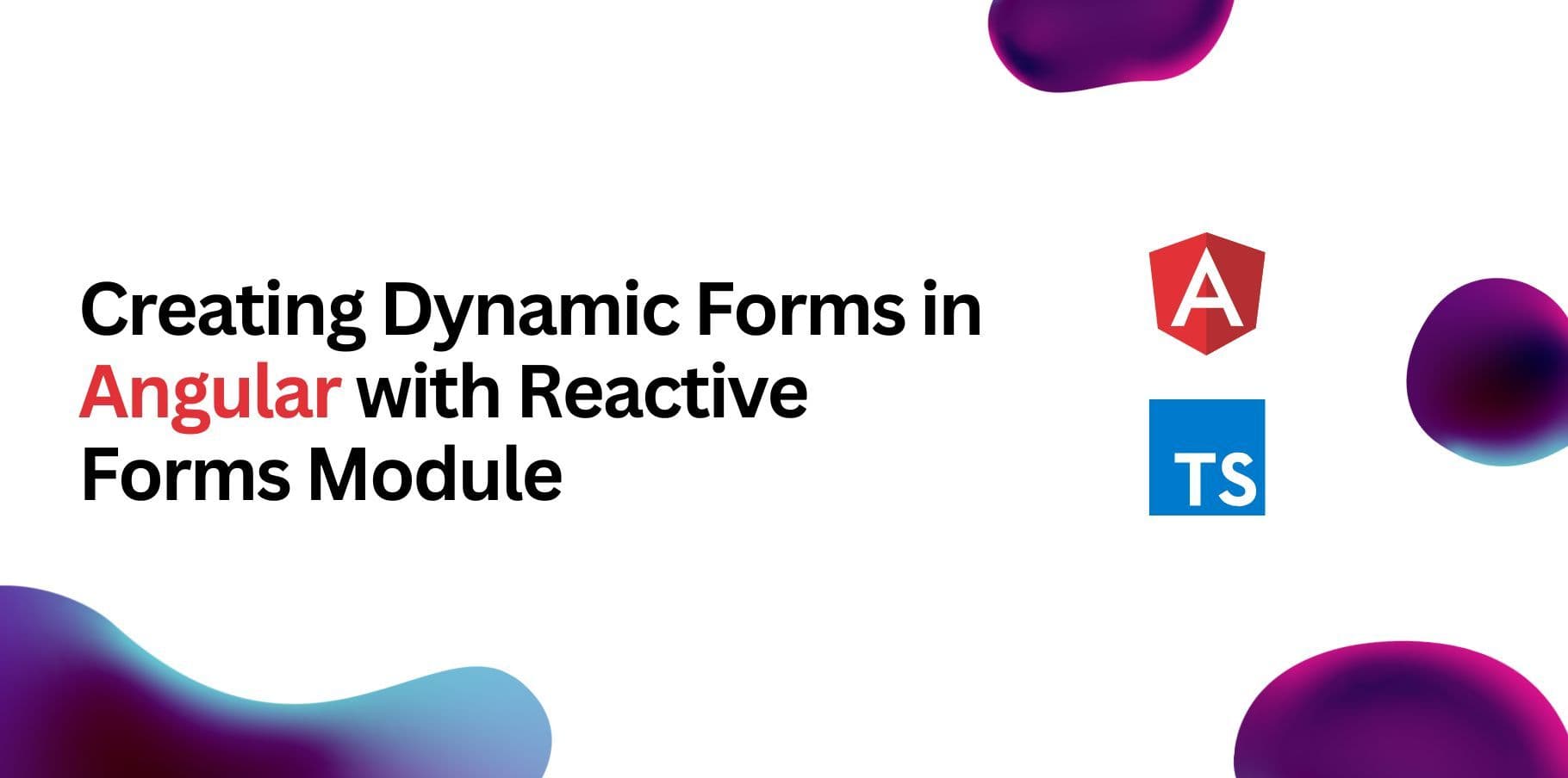 Creating Dynamic Forms in Angular 19 with Reactive Forms Module