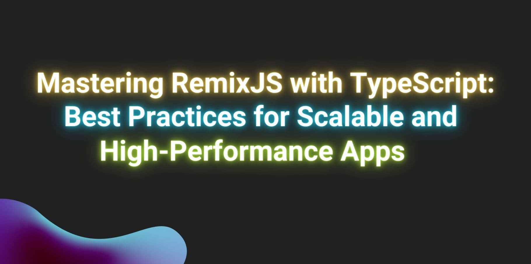 Best Practices for Building Applications with RemixJS and TypeScript